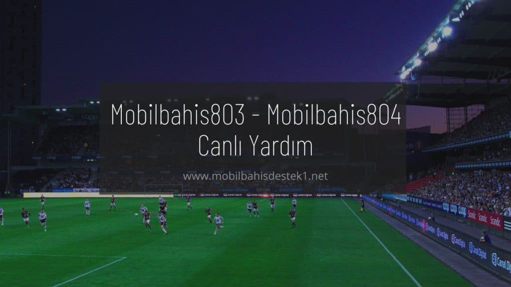 Mobilbahis803 - Mobilbahis804 Canlı Yardım